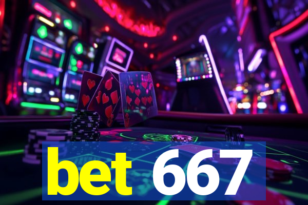 bet 667